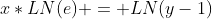 x*LN(e) = LN(y-1)