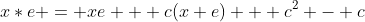 x*e = xe + c(x+e) + c^2 - c