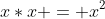 x*x = x^2