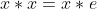 x*x=x*e