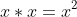 x*x=x^2