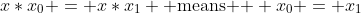 x*x_0 = x*x_1 \text{ means  } x_0 = x_1