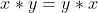 x*y=y*x