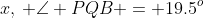 x,\, \angle PQB = 19.5^o