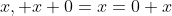 x, x+0=x=0+x