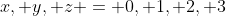 x, y, z = 0, 1, 2, 3