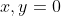 x,y=0