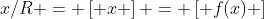 x/R = \left[ x \right] = \left[ {f(x)} \right]
