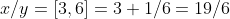 x/y=[3,6]=3+1/6=19/6