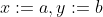 x:=a,y:=b