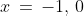 x\,=\,-1,\,0
