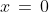 x\,=\,0