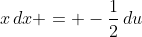 x\,dx = -\frac{1}{2}\,du