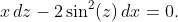 x\,dz-2\sin^{2}(z)\,dx=0.
