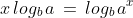 x\,log_{b}\,a\,=\,log_{b}\,a^{x}