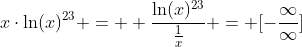 x\cdot\ln(x)^{23} =  \frac{\ln(x)^{23}}{\frac{1}{x}} = [-\frac{\infty}{\infty}]