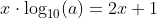 x\cdot\log_{10}(a)=2x+1