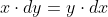 x\cdot{dy}=y\cdot{dx}