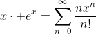 x\cdot e^x=\sum_{n=0}^{\infty}\frac{nx^n}{n!}