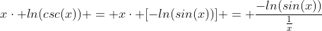 x\cdot ln(csc(x)) = x\cdot [-ln(sin(x))] = \frac{-ln(sin(x))}{\frac{1}{x}}