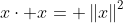 x\cdot x= \left\|{x}\right\|^2