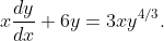 x\dfrac{dy}{dx}+6y=3xy^{4/3}.