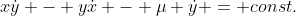 x\dot{y} - y\dot{x} - \mu \dot{y} = const.