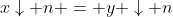 x\downarrow n = y \downarrow n