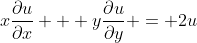 x\frac{\partial{u}}{\partial{x}} + y\frac{\partial{u}}{\partial{y}} = 2u