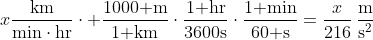 x\frac{\text{km}}{\text{min}\cdot\text{hr}}\cdot \frac{1000\text{ m}}{1\text{ km}}\cdot\frac{1\text{ hr}}{3600\text{s}}\cdot\frac{1\text{ min}}{60\text{ s}}=\frac{x}{216}\,\frac{\text{m}}{\text{s}^2}