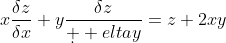 x\frac{{\delta}z}{{\delta}x}+y\frac{{\delta}z}{{\d  elta}y}=z+2xy