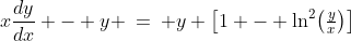 x\frac{dy}{dx} - y \:=\: y \left[1 - \ln^2\!\left(\tfrac{y}{x}\right)\right]