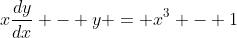 x\frac{dy}{dx} - y = x^3 - 1
