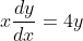 x\frac{dy}{dx}=4y