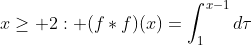 x\geq 2: (f*f)(x)=\int_1^{x-1}d\tau