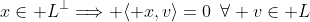 x\in L^\bot\Longrightarrow \langle x,v\rangle=0\,\,\,\forall v\in L