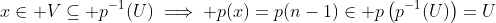 x\in V\subseteq p^{-1}(U)\implies p(x)=p(n-1)\in p\left(p^{-1}(U)\right)=U
