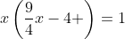 x\left(\frac{9}{4}x-4 \right)=1