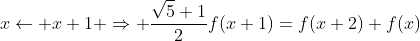 x\leftarrow x+1 \Rightarrow \frac{\sqrt{5}+1}{2}f(x+1)=f(x+2)+f(x)