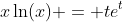 x\ln(x) = te^t