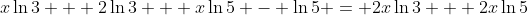 x\ln{3} + 2\ln{3} + x\ln{5} - \ln{5} = 2x\ln{3} + 2x\ln{5}