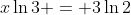 x\ln{3} = 3\ln{2}