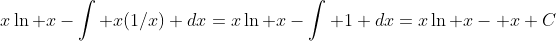 x\ln x-\int x(1/x) dx=x\ln x-\int 1 dx=x\ln x- x+C