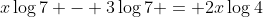 x\log{7} - 3\log{7} = 2x\log{4}