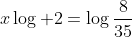 x\log 2=\log\frac{8}{35}
