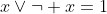 x\lor\neg x=1