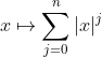 x\mapsto\sum_{j=0}^{n}|x|^j