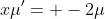 x\mu'= -2\mu