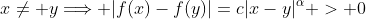 x\neq y\Longrightarrow |f(x)-f(y)|=c|x-y|^\alpha > 0