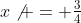 x\not = \tfrac{3}{4}